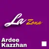 Ardee Kazzhan - La Zona
